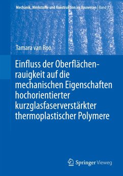 Einfluss der Oberflächenrauigkeit auf die mechanischen Eigenschaften hochorientierter kurzglasfaserverstärkter thermoplastischer Polymere - van Roo, Tamara