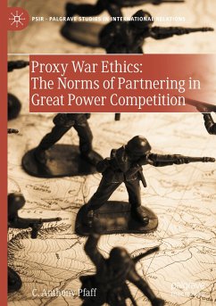 Proxy War Ethics: The Norms of Partnering in Great Power Competition - Pfaff, C. Anthony