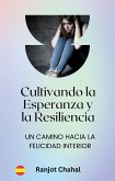 Cultivando la Esperanza y la Resiliencia: Un Camino hacia la Felicidad Interior (eBook, ePUB)