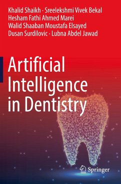 Artificial Intelligence in Dentistry - Shaikh, Khalid;Vivek Bekal, Sreelekshmi;Marei, Hesham Fathi Ahmed