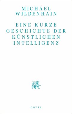 Eine kurze Geschichte der Künstlichen Intelligenz (eBook, ePUB) - Wildenhain, Michael