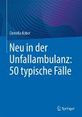 Neu in der Unfallambulanz: 50 typische Fälle Neu in der Unfallambulanz: 50 typische Fälle