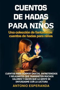 CUENTOS DE HADAS PARA NIÑOS Una colección de fantásticos cuentos de hadas para niños. (eBook, ePUB) - Antonio, Esperanda