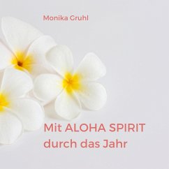 Mit Aloha Spirit durch das Jahr - Gruhl, Monika