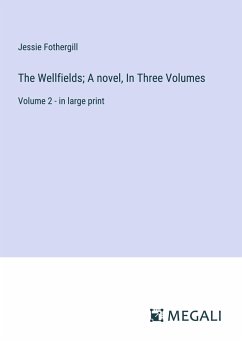 The Wellfields; A novel, In Three Volumes - Fothergill, Jessie