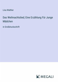 Das Weihnachtslied; Eine Erzählung Für Junge Mädchen - Walther, Lina