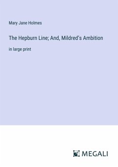 The Hepburn Line; And, Mildred¿s Ambition - Holmes, Mary Jane