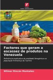 Factores que geram a escassez de produtos na Venezuela