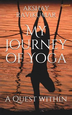 My Journey of Yoga - Ravikumar, Akshay