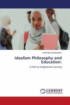 Idealism Philosophy and Education: - Swargiary, Khritish