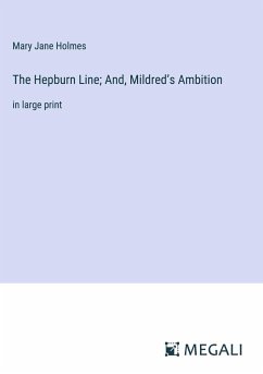 The Hepburn Line; And, Mildred¿s Ambition - Holmes, Mary Jane