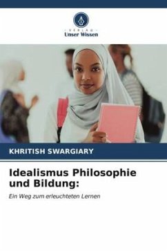 Idealismus Philosophie und Bildung: - Swargiary, Khritish