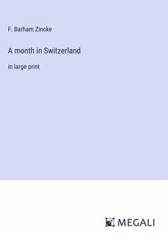 A month in Switzerland - Zincke, F. Barham