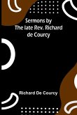 Sermons by the late Rev. Richard de Courcy