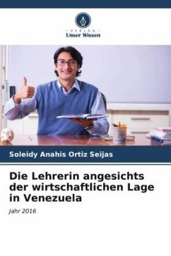 Die Lehrerin angesichts der wirtschaftlichen Lage in Venezuela - Ortiz Seijas, Soleidy Anahis