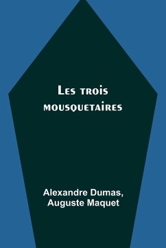 Les trois mousquetaires - Dumas, Alexandre; Maquet, Auguste