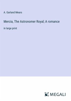 Mercia, The Astronomer Royal; A romance - Mears, A. Garland