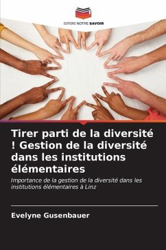 Tirer parti de la diversité ! Gestion de la diversité dans les institutions élémentaires - Gusenbauer, Evelyne