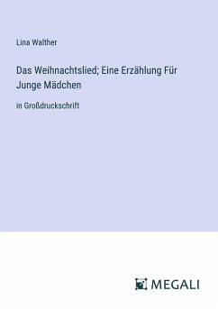 Das Weihnachtslied; Eine Erzählung Für Junge Mädchen - Walther, Lina