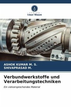 Verbundwerkstoffe und Verarbeitungstechniken - M. S., ASHOK KUMAR;M., SHIVAPRASAD