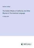 The Golden Whales of California; And Other Rhymes In The American Language