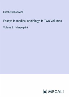 Essays in medical sociology; In Two Volumes - Blackwell, Elizabeth