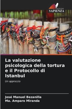 La valutazione psicologica della tortura e il Protocollo di Istanbul - Bezanilla, José Manuel;Miranda, Ma. Amparo