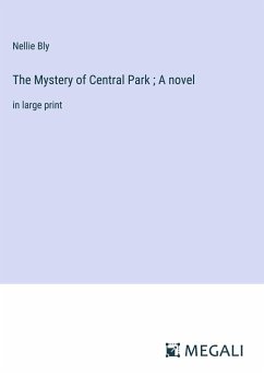 The Mystery of Central Park ; A novel - Bly, Nellie