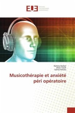 Musicothérapie et anxiété péri opératoire - Derbel, Rahma;Yaich, Jihen;Ketata, Salma