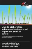 L'acido gibberellico sulla germinazione e sul vigore dei semi di bufalo