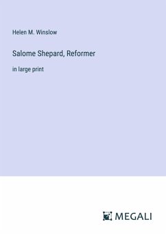 Salome Shepard, Reformer - Winslow, Helen M.