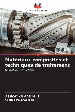 Matériaux composites et techniques de traitement - M. S., ASHOK KUMAR;M., SHIVAPRASAD