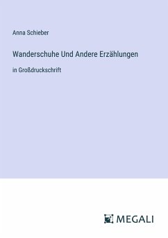 Wanderschuhe Und Andere Erzählungen - Schieber, Anna