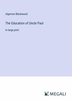 The Education of Uncle Paul - Blackwood, Algernon