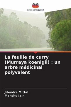 La feuille de curry (Murraya koenigii) : un arbre médicinal polyvalent - Mittal, Jitendra;Jain, Manshu