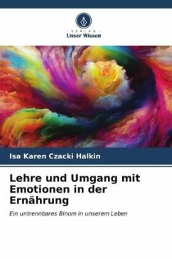 Lehre und Umgang mit Emotionen in der Ernährung - Czacki Halkin, Isa Karen