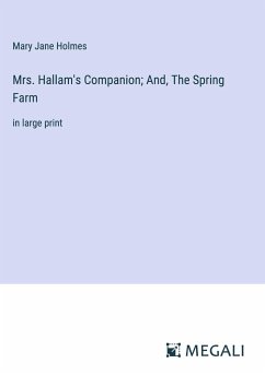 Mrs. Hallam's Companion; And, The Spring Farm - Holmes, Mary Jane
