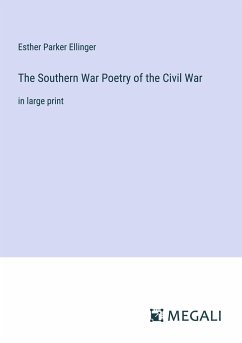 The Southern War Poetry of the Civil War - Ellinger, Esther Parker