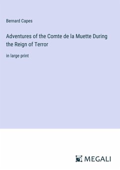 Adventures of the Comte de la Muette During the Reign of Terror - Capes, Bernard