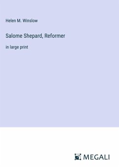 Salome Shepard, Reformer - Winslow, Helen M.