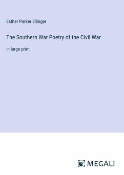 The Southern War Poetry of the Civil War - Ellinger, Esther Parker