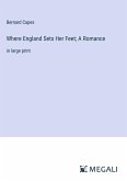 Where England Sets Her Feet; A Romance