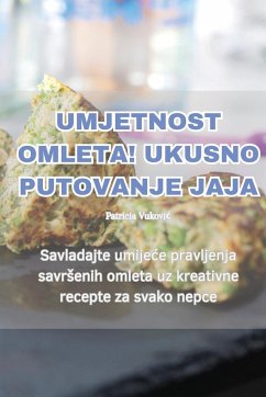 UMJETNOST OMLETA! UKUSNO PUTOVANJE JAJA - Patricia Vukovi¿