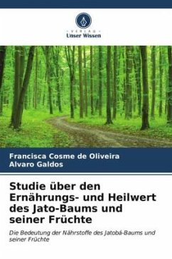 Studie über den Ernährungs- und Heilwert des Jato-Baums und seiner Früchte - Cosme de Oliveira, Francisca;Galdos, Alvaro