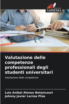 Valutazione delle competenze professionali degli studenti universitari - Alonso Betancourt, Luis Anibal;Larrea Plúa, Johnny Javier