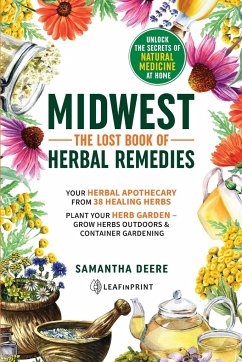 Midwest-The Lost Book of Herbal Remedies, Unlock the Secrets of Natural Medicine at Home - Deere, Samantha