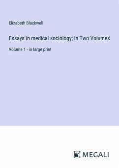 Essays in medical sociology; In Two Volumes - Blackwell, Elizabeth