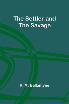 The Settler and the Savage - Ballantyne, R.