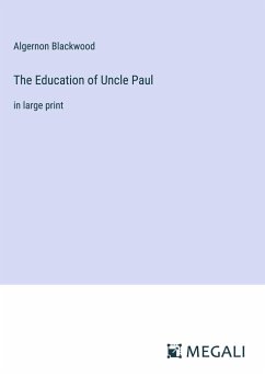 The Education of Uncle Paul - Blackwood, Algernon