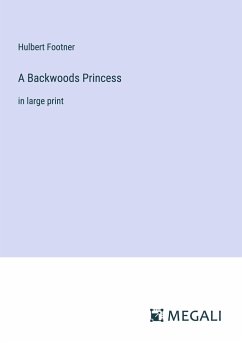 A Backwoods Princess - Footner, Hulbert